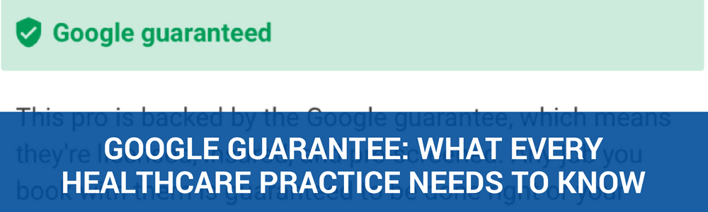 Google Guaranteed Program Launched, What Every Healthcare Practice Needs To Know