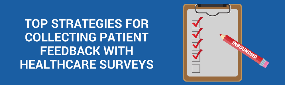 Top Strategies For Collecting Patient Feedback With Healthcare Surveys