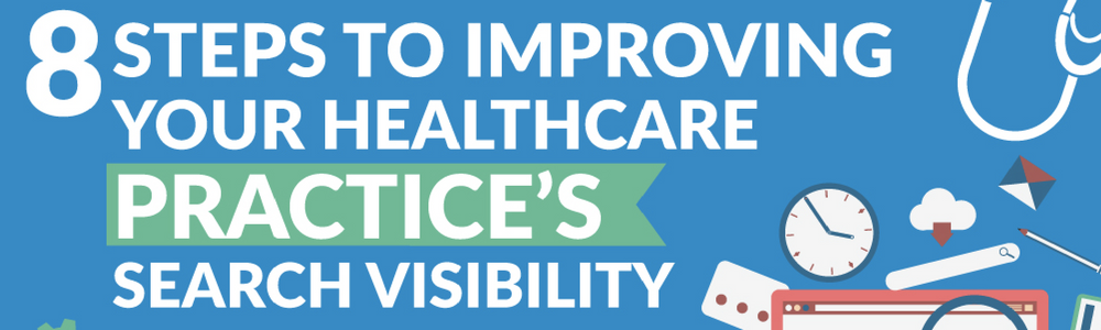 8 Steps To Improving Your Healthcare Practice’s Search Visibility (INFOGRAPHIC)